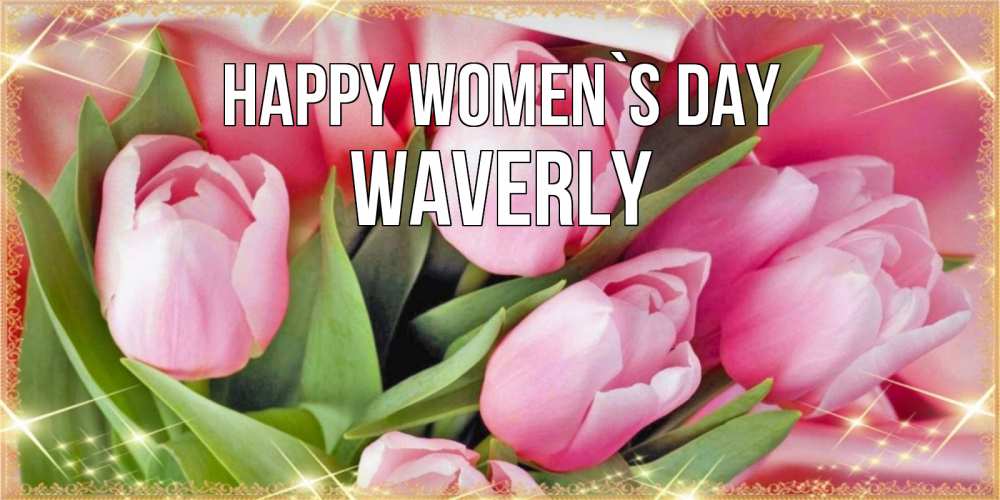 Greetings card с именем, Waverly happy women`s day красивые открытки на 8 марта для милых дам Greetings with text for free download 